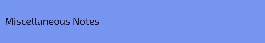 Miscellaneous Notes